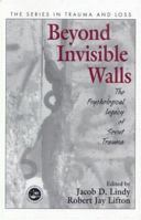 Beyond Invisible Walls: The Psychological Legacy of Soviet Trauma, East European Therapists and Their Patients (Series in Trauma and Loss) 1138011959 Book Cover