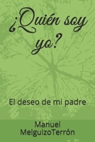 ¿Quién soy yo?: El deseo de mi padre B08WYG585R Book Cover