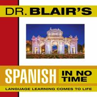 Dr. Blair's Spanish in No Time: The Revolutionary New Language Instruction Method That's Proven to Work! (In No Time) 159659005X Book Cover