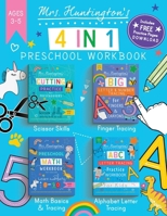 Mrs Huntington's 4 in 1 Preschool Workbook Ages 3-5: Big All-In-One Early Learning Activity Book featuring Scissor Skills, Finger Tracing, Math Basics ... (Fun Educational Workbooks for Preschoolers) 064546645X Book Cover