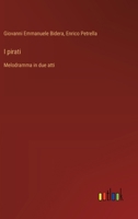 I pirati: Melodramma in due atti (Italian Edition) 356321235X Book Cover