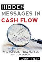 Hidden Messages in Cash Flow : What Your Cash Flow Might Say If It Could Speak B&w Version 1793854688 Book Cover