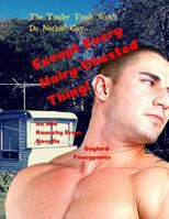 The Trailer Trash Won't Do Nothin' Gay... Except Every Hairy-Chested Thing!: An MM Raunchy Erom Novella 1090248407 Book Cover