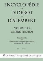 Encyclopedie de Diderot Et D'Alembert - Volume 15 - Ombre-Pechem 1985256355 Book Cover