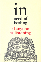 In Need of Healing: If Anyone Is Listening 1853904449 Book Cover