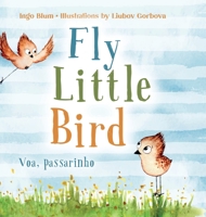 Fly, Little Bird - Flieg, kleiner Vogel: Bilingual children's picture book in English-German B0917986TB Book Cover