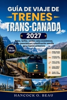 Guía de viajes en tren Trans-Canadá 2027: Rutas, tarifas, coches cama económicos, viajes panorámicos y planificación sencilla para viajeros primerizos (Spanish Edition) B0HHF8MJPP Book Cover