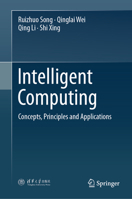Intelligent Computing: Concepts, Principles and Applications 9819697891 Book Cover