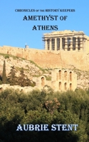 Amethyst of Athens: The Chronicles of the History Keepers Book 4 0368574946 Book Cover
