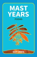 Mast Years: Poems 1733496858 Book Cover