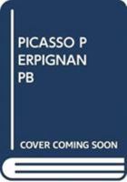 Picasso Perpignan: The Inner Circle 1953-1955 9461613997 Book Cover