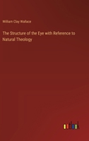 The Structure of the Eye with Reference to Natural Theology 3368779338 Book Cover