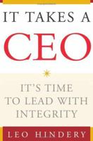 It Takes a CEO: It's Time to Lead with Integrity 0743269853 Book Cover