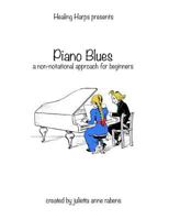 Piano Blues: A Non-Notational Approach for Beginners 1533149801 Book Cover