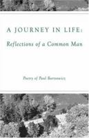 A Journey in Life: Reflections of a Common Man 1424153182 Book Cover