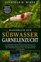 HANDBUCH ZUR SÜßWASSERGARNELENZUCHT: Der vollständige Leitfaden für die Süßwassergarnelenzucht: Teichvorbereitung, Wasserqualitätsmanagement, ... Erfolg in der Aquakultur (German Edition) B0HBMYDBRB Book Cover