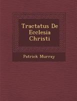 Tractatus de Ecclesia Christi 1286522625 Book Cover