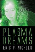 Plasma Dreams 1413748260 Book Cover