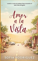 Amor a la vista: Cuando un actor de primera línea encuentra el amor fuera del guion (Spanish Edition) B0FK2LYZ2X Book Cover