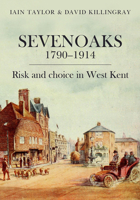 Sevenoaks 1790–1914: Risk and choice in West Kent 1912260611 Book Cover