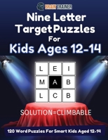 Nine Letter Target Puzzles For Kids Ages 12-14 - 120 Word Puzzles For Smart Kids Aged 12-14 1922364657 Book Cover