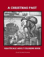 A Christmas Past Grayscale Adult Coloring Book 1533516790 Book Cover