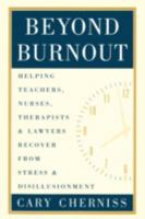 Beyond Burnout: Helping Teachers, Nurses, Therapists and Lawyers Recover From Stress and Disillusionment 0415912067 Book Cover