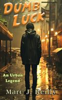 Dumb Luck: An Urban Legend 194710733X Book Cover