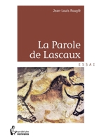 La Parole de Lascaux (French Edition) 2342001541 Book Cover