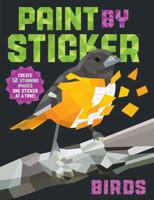 Paint by Sticker: Birds: Create 12 Stunning Images One Sticker at a Time! 1523500123 Book Cover