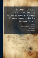 Elementos Del Càlculo De Las Probabilidades Como Complemento De La AritmÃ(c)tica ... (Spanish Edition) 1024330400 Book Cover