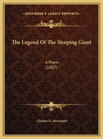 The Legend Of The Sleeping Giant: A Poem (1887) 1437159400 Book Cover