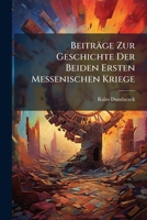 Beiträge Zur Geschichte Der Beiden Ersten Messenischen Kriege 1179851447 Book Cover