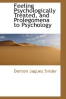 Feeling Psychologically Treated, and Prolegomena to Psychology 1362225525 Book Cover
