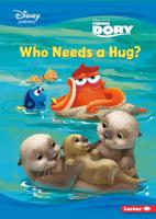 Who Needs a Hug?: A Finding Dory Story 1541532961 Book Cover