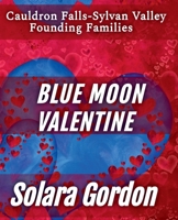Blue Moon Valentine (Cauldron Falls-Sylvan Valley Founding Families) B0DZM4D8QF Book Cover