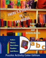 A Mouse In The House Puzzle Activity Color Edition: Paperback, 8"x10" for 3 to 6 year old children, pages of activities to keep little ones occupied w B08MSKDC1T Book Cover