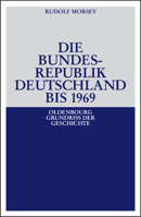 Die Bundesrepublik Deutschland: Entstehung Und Entwicklung Bis 1969 3486583190 Book Cover