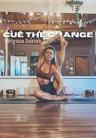 Cue the Change: The Vinyasa Scripts Volume 2 B0G33Q126Z Book Cover