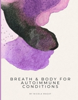 Breath & Body for Autoimmune Conditions: A 28-Day Guided Programme for Nervous System Support (Breath & Body Series) B0H6N518R3 Book Cover