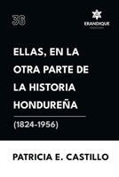 Ellas, en la otra parte de la historia hondureña (1824-1956) (Spanish Edition) B0CRHXK4SZ Book Cover