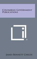 Colombian Government Publications 1258537745 Book Cover
