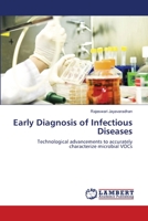 Early Diagnosis of Infectious Diseases: Technological advancements to accurately characterize microbial VOCs 3659494321 Book Cover