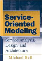 Service-Oriented Modeling: Service Analysis, Design, and Architecture 0470141115 Book Cover