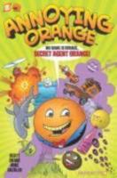 Annoying Orange #1: Secret Agent Orange 1597073628 Book Cover