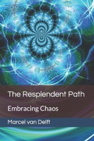 The Resplendent Path: Embracing Chaos B0BPGGF5WN Book Cover