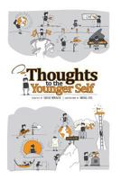 Thoughts to the Younger Self: What Advice Would You Give to the 20-Year-Old You? 1523947179 Book Cover