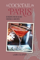 A Cocktail in Paris: 65 recipes for oh so chic cocktails & bar bites 1788795814 Book Cover