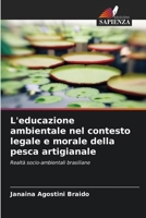 L'educazione ambientale nel contesto legale e morale della pesca artigianale: Realtà socio-ambientali brasiliane 6206011887 Book Cover