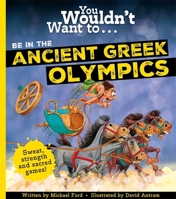 You Wouldn't Want To Be In The Ancient Greek Olympics! 1800788924 Book Cover